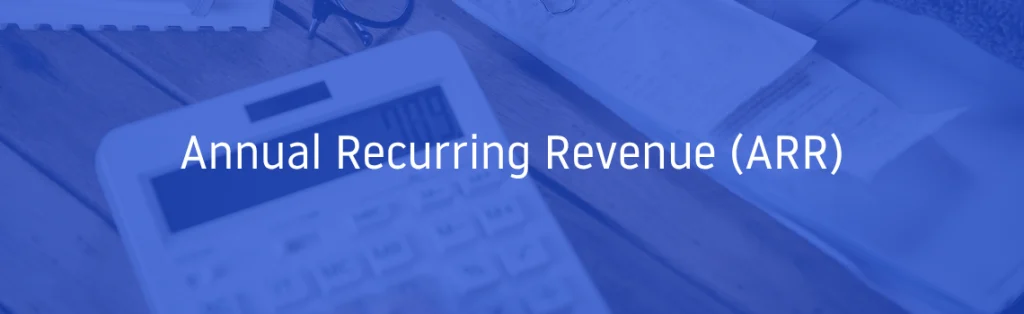 Annual Recurring Revenue (ARR)